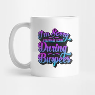 I'm Sorry For What I Said During Burpees Mug